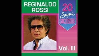 Reginaldo Rossi - 20 Super Sucessos Vol. 3 (Completo / Oficial)