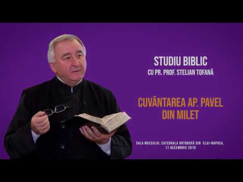 Cuvântarea Ap. Pavel din Milet - Studiu biblic cu pr. prof. Stelian Tofană