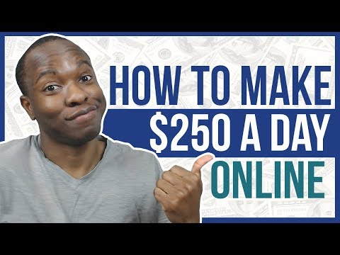 How to MAKE $250 A Day Online - The 5 Step Strategy That I Used AND WORKS!