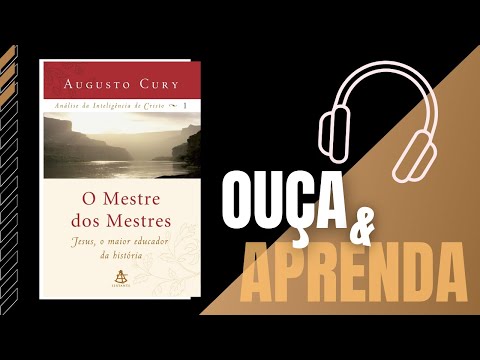O MESTRE DOS MESTRES - Análise da Inteligência de Jesus Cristo - COMPLETO - Vol 1 - Dr. Augusto Cury