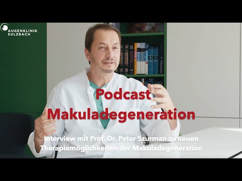 Podcast zu neuen Therapiemöglichkeiten der Makuladegeneration, Prof. Dr. Peter Szurman