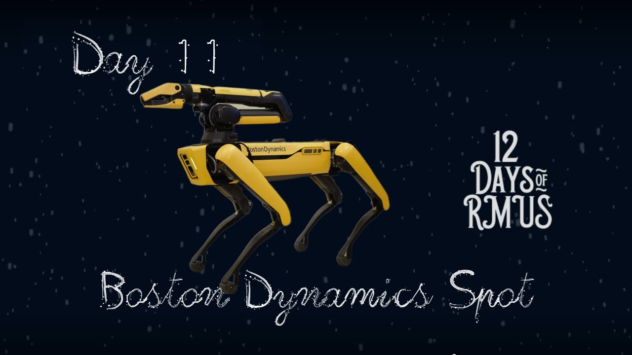 12 Days of RMUS - Boston Dynamics Spot
