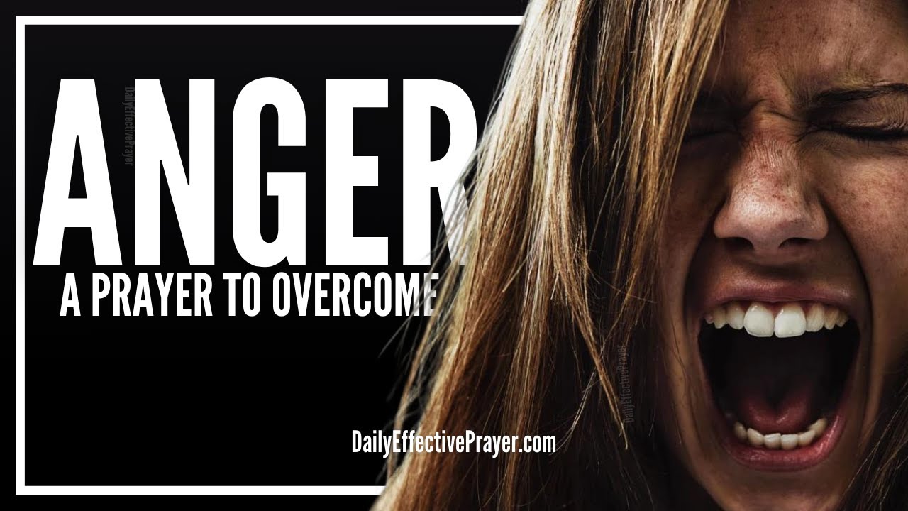 Prayer For Anger | Prayers To Overcome, Release and Remove Anger