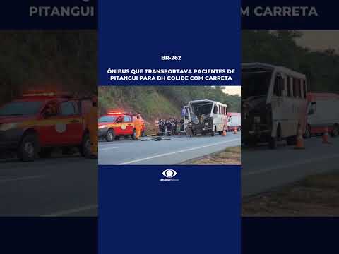 #BandNews | Ônibus com pacientes de Pitangui bate em carreta na BR-262