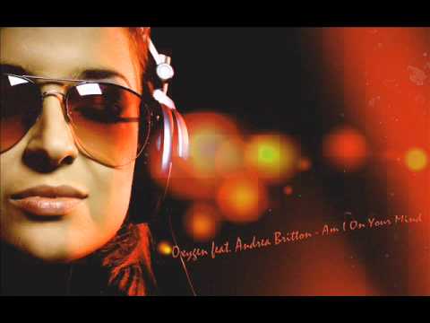 Oxygen vs Andrea Britton - Am I on your mind