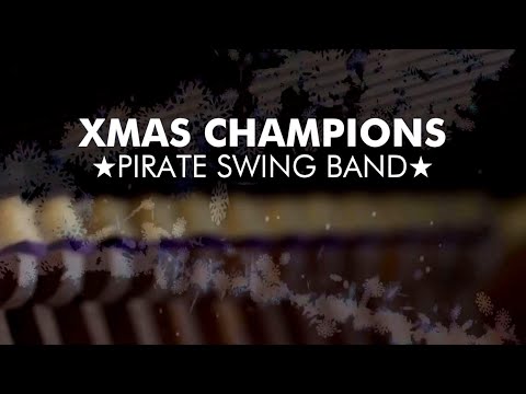 🎄😀 (YOU ARE THE) XMAS CHAMPIONS - vánoční distanční velkofilm PIRATE SWING Bandu 😀🎄