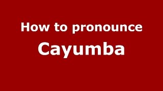 How to pronounce Cayumba