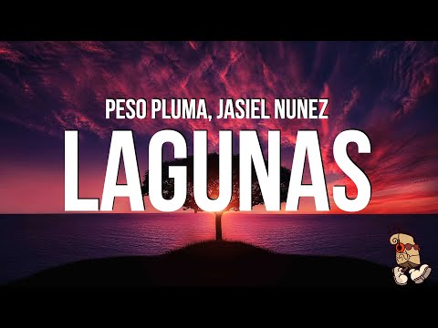 Peso Pluma, Jasiel Nuñez - LAGUNAS (Letra/Lyrics)