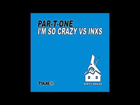 Par-T-One VS INXS - I'm So Crazy - 2001