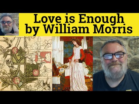 🔵 William Morris Love is Enough - Analysis Explanation Reading - Love is Enough William Morris Poem