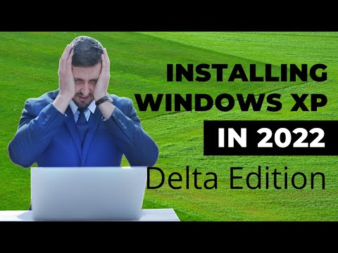 Installing Windows XP Delta Edition in 2022