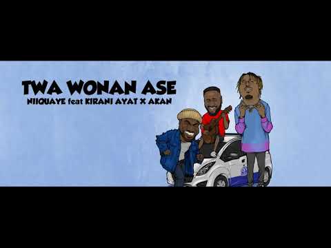 Twa Wonan Ase - NiiQuaye ft Kirani Ayat x Akan (AUDIO)