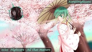 Nightcore - All That Matters