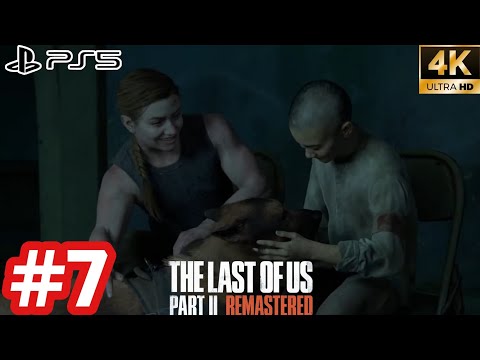 THE LAST OF US PART 2 REMASTERED - Gameplay Walkthrough - Part 7 [4K 60FPS PS5] No Commentary