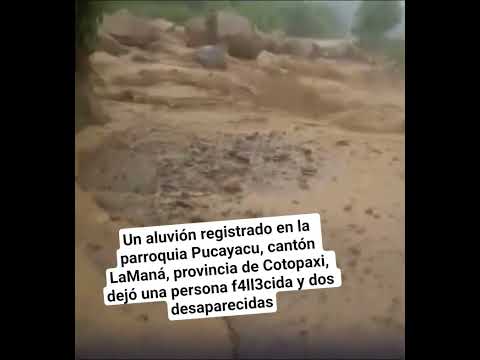 🚨 Aaluvión en la parroquia Pucayacu, cantón La Maná, dejó una persona f4ll3cida y dos desaparecidas.