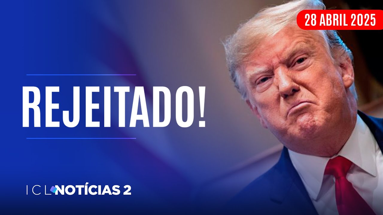 ICL NOTÍCIAS 2 - 28/04/25 - TRUMP CHEGA A 100 DIAS DE GOVERNO COM PIOR AVALIAÇÃO DA HISTÓRIA