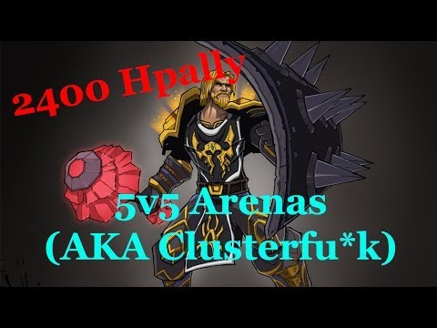 [5.4] Holy Paladin Pvp 5v5 Arena Clusterf**k World of Warcraft Mists of Pandaria