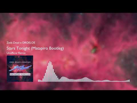 Zeds Dead x DROELOE - Stars Tonight (Matapiro Bootleg)