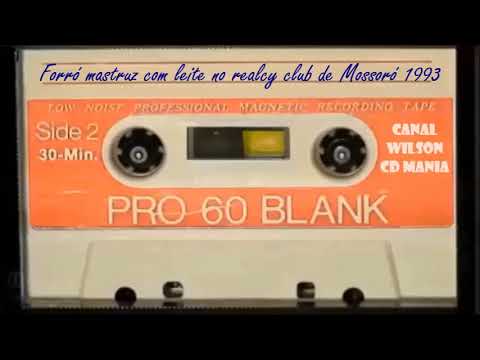 FORRÓ MASTRUZ COM LEITE NO REALCY CLUB DE MOSSORÓ 1993