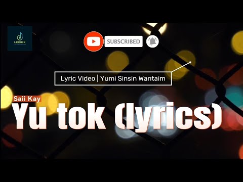 Saii Kay - Yu tok (lyrics) 2024