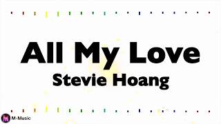 Stevie Hoang - All My Love (Lyric Video)