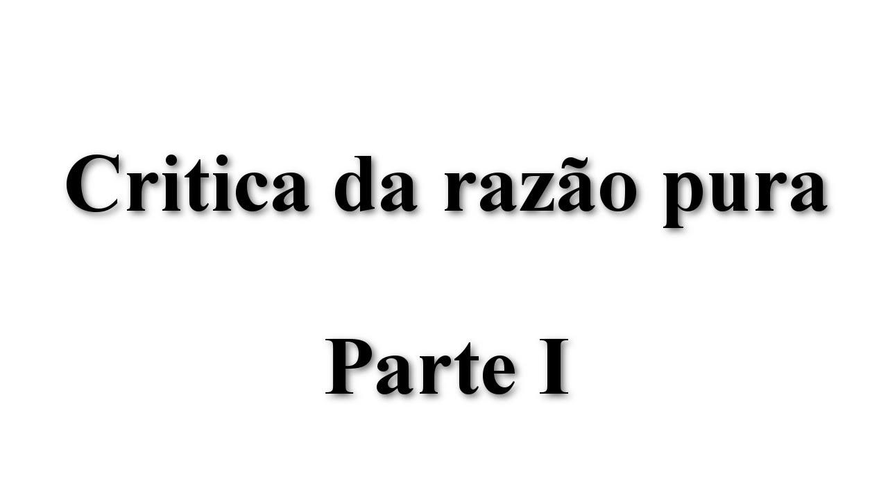 Crítica da Razão Pura - Parte Primeira -   [Descontinuado] - Áudio book  Immanuel Kant