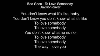 Davison - To Love Somebody Lyrics (Bee Gees) The Voice