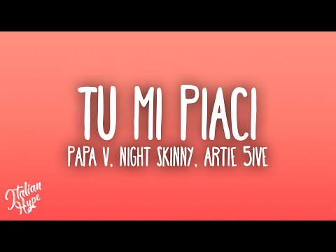 Papa V, Night Skinny - Tu Mi Piaci feat. Artie 5ive