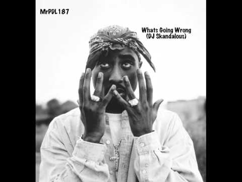 2Pac - Whats Going Wrong (DJ Scandalous)