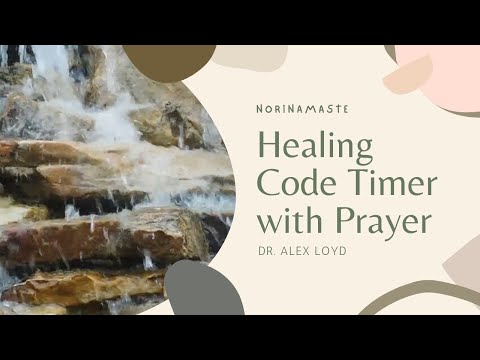 Healing Code Timer with Prayer - Waterfall sound/Healing Code by Dr Alex Loyd