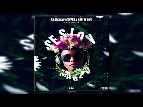 Sesion MARZO 2024 MIX (Reggaeton, Comercial, Flamenco, Dembow) (Dj Moncho Moreno & Adri El Pipo)