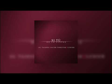 Si Tu No La Llevas - El Taiger & Jacob Forever & Lenier (Audio Oficial)