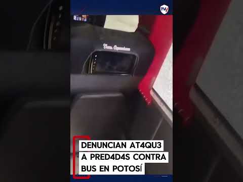 DENUNCIAN ATAQUE A PEDRADAS CONTRA BUS CON 35 PASAJEROS EN LA RUTA COCHABAMBA-UYUNI 🚌