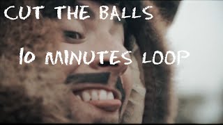 Cut the Balls (Mongol warrior) 10 minutes loop