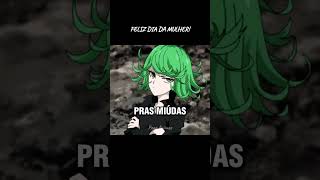 MULHERES #anime #animeedit #diadamulher