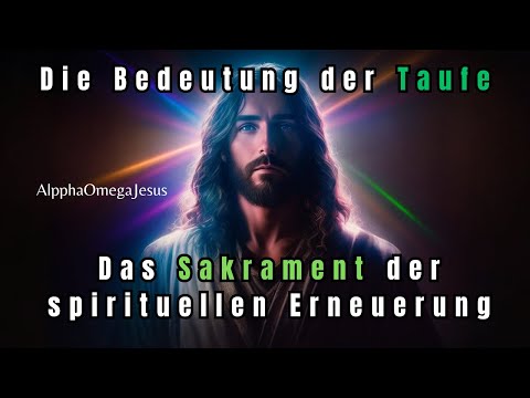 🙏(Jesus)."Die Bedeutung der Taufe: Das Sakrament der spirituellen Erneuerung"🙏