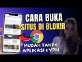 Terbaru 2025 Cara Membuka Situs Yang Diblokir Di Chrome Tanpa Aplikasi Tutorial Tips Triks