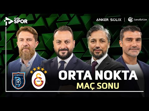 Başakşehir - Galatasaray | Orta Nokta