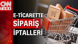 Ticaret Bakanlığı'ndan e-ticaret sipariş iptallerine ceza!