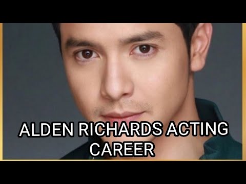 ALDEN RICHARDS ACTING CAREER