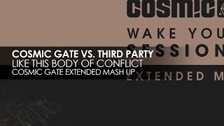 Cosmic Gate vs. Third Party - Like This Body Of Conflict (Cosmic Gate Extended Mash Up)