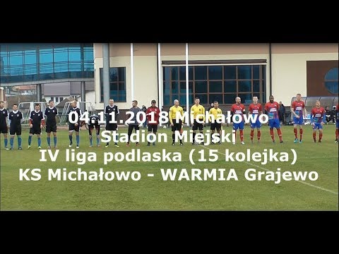 04.11.2018 IV LIGA PODLASKA (15 kolejka) KS Michałowo - WARMIA Grajewo