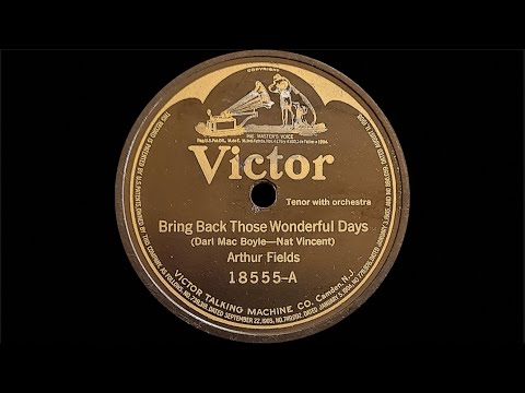 "Bring Back Those Wonderful Days” by Arthur Fields 1919