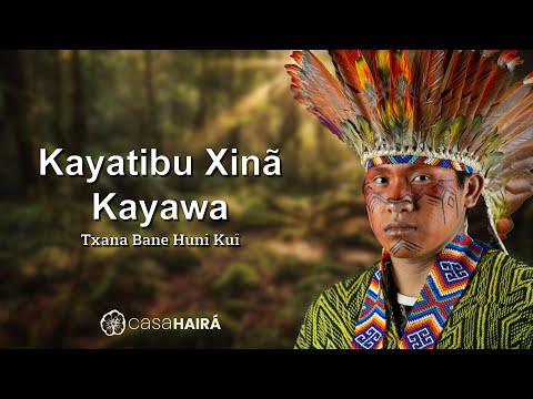 Kayatibu Xinã Kayawa - Txana Bane Huni Kuin - Casa Hairá