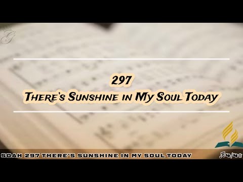 SDAH 297 There’s Sunshine in My Soul Today | SDA HYMNAL PHILIPPINE EDITION