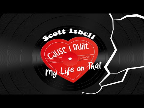 Cause I Built My Life on That - Scott Isbell
