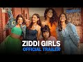 Ziddi Girls Official Trailer Prime Video India