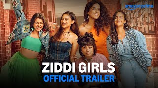 Ziddi Girls - Official Trailer | Prime Video India