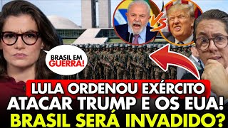 URGENTE BRASIL em GUERRA! LULA ORDENOU EXÉRCITO ATACAR TRUMP e os EUA! O BRASIL será INVADIDO?