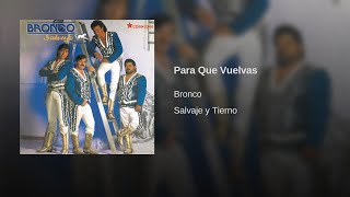 Bronco - Para Que Vuelvas (Audio)